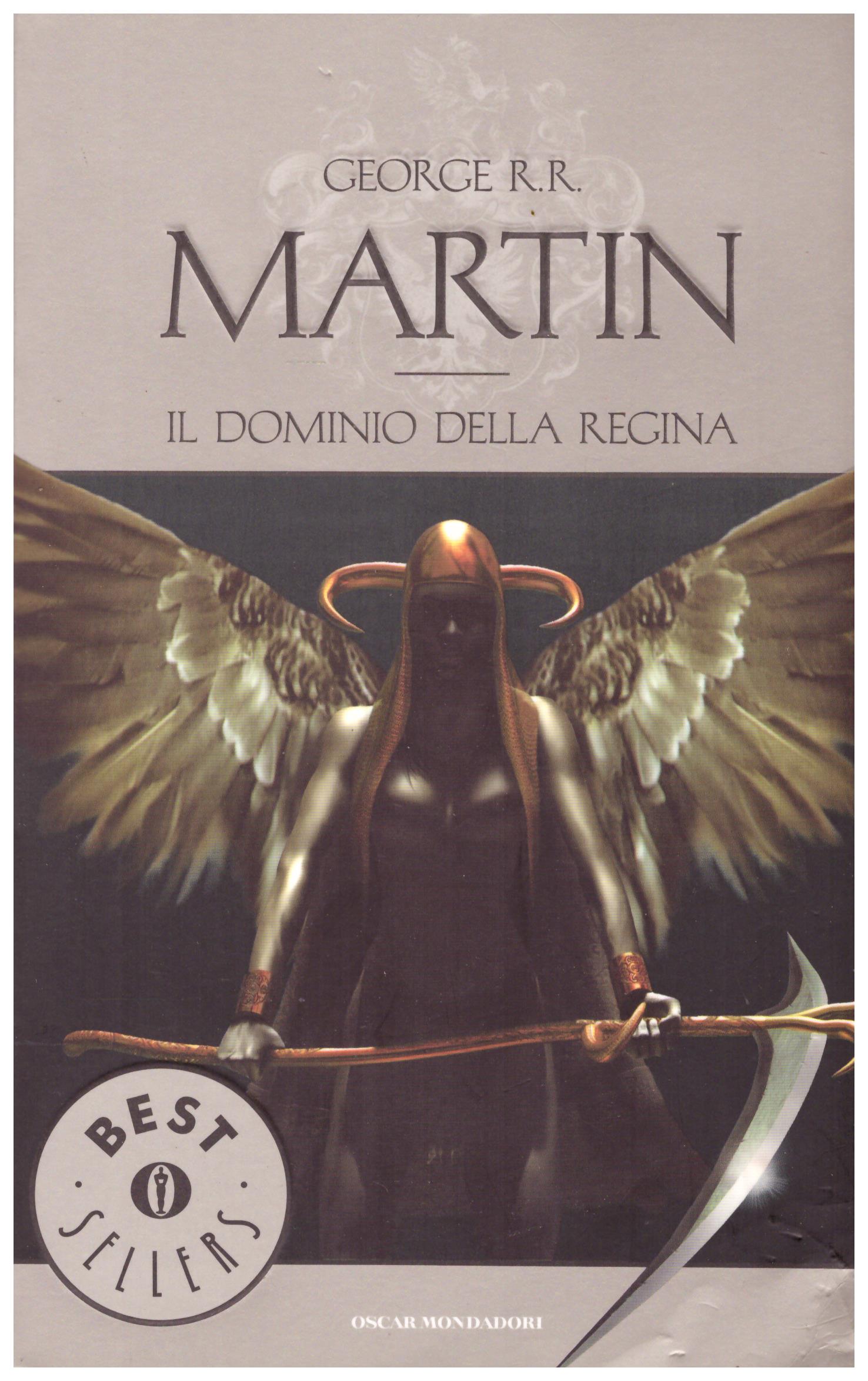 Titolo: Il dominio della regina Autore: George R. R. Martin  Editore: Mondadori, 2014