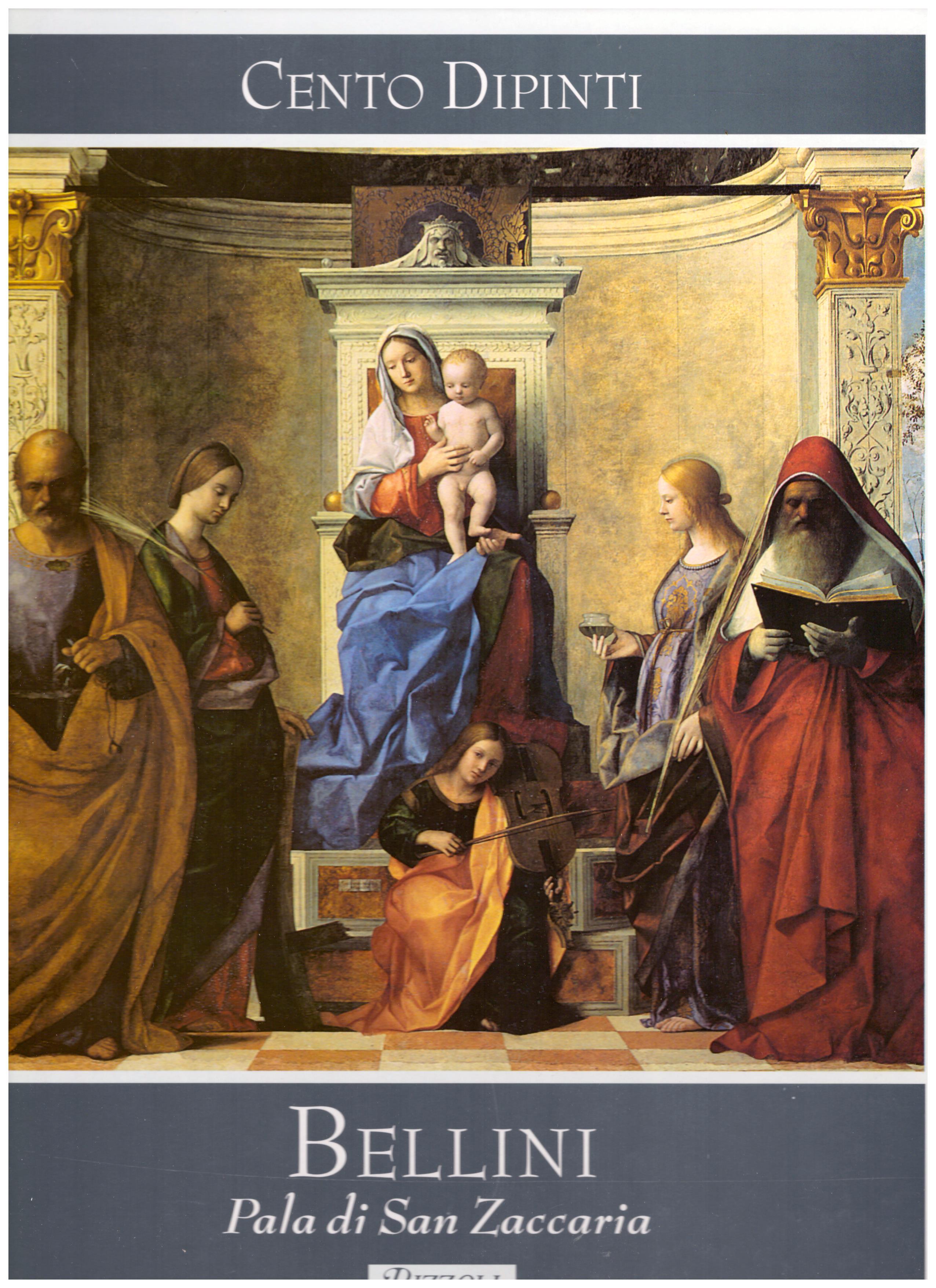 Titolo: Cento Dipinti, Bellini, Pala di San Zaccaria Autore : AA.VV.  Editore: Rizzoli