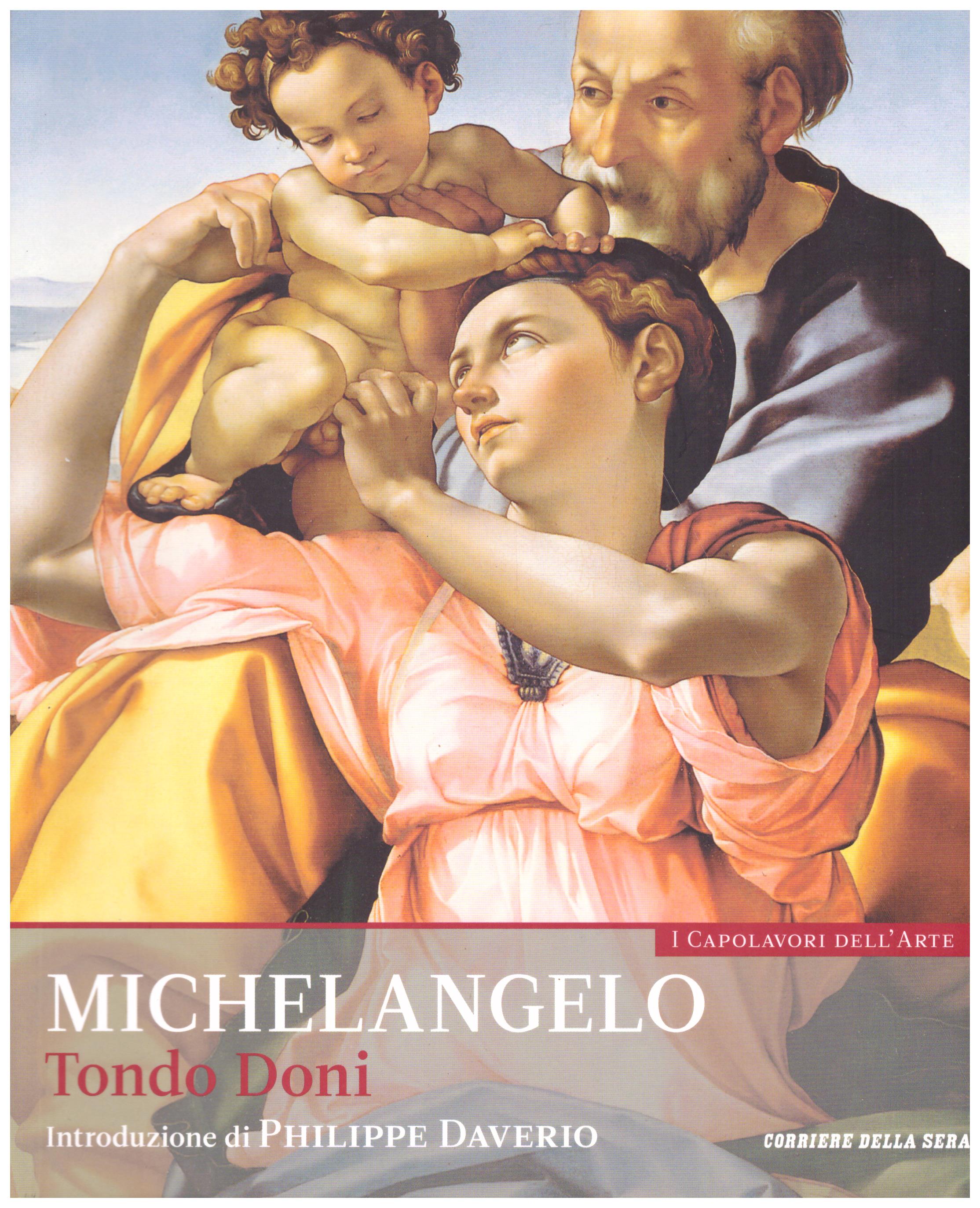 Titolo: I capolavori dell'arte, Michelangelo n.4  Autore : AA.VV.   Editore: education,it/corriere della sera, 2015