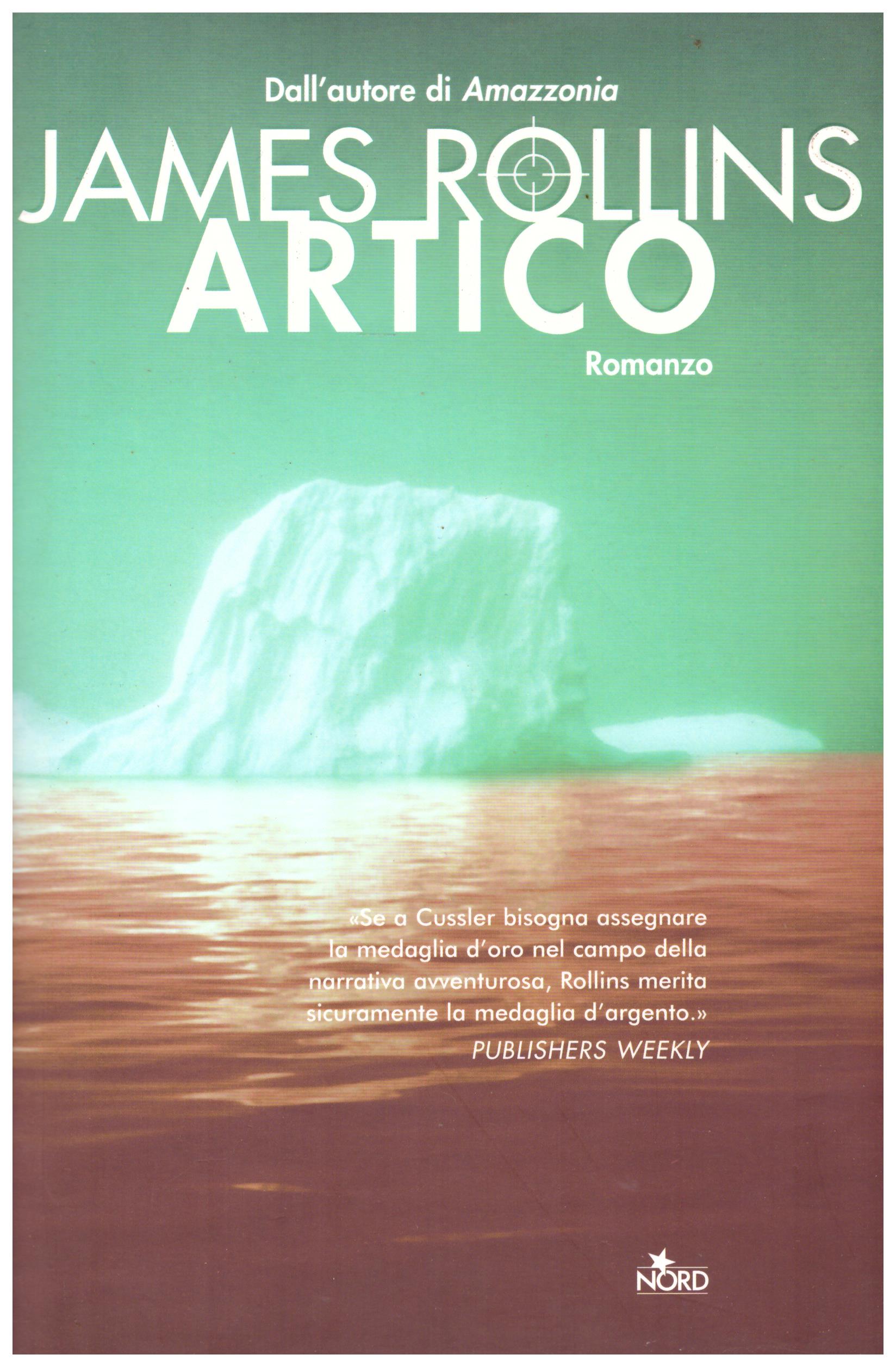 Titolo: Artico Autore: James Rollins  Editore: Nord, 2005