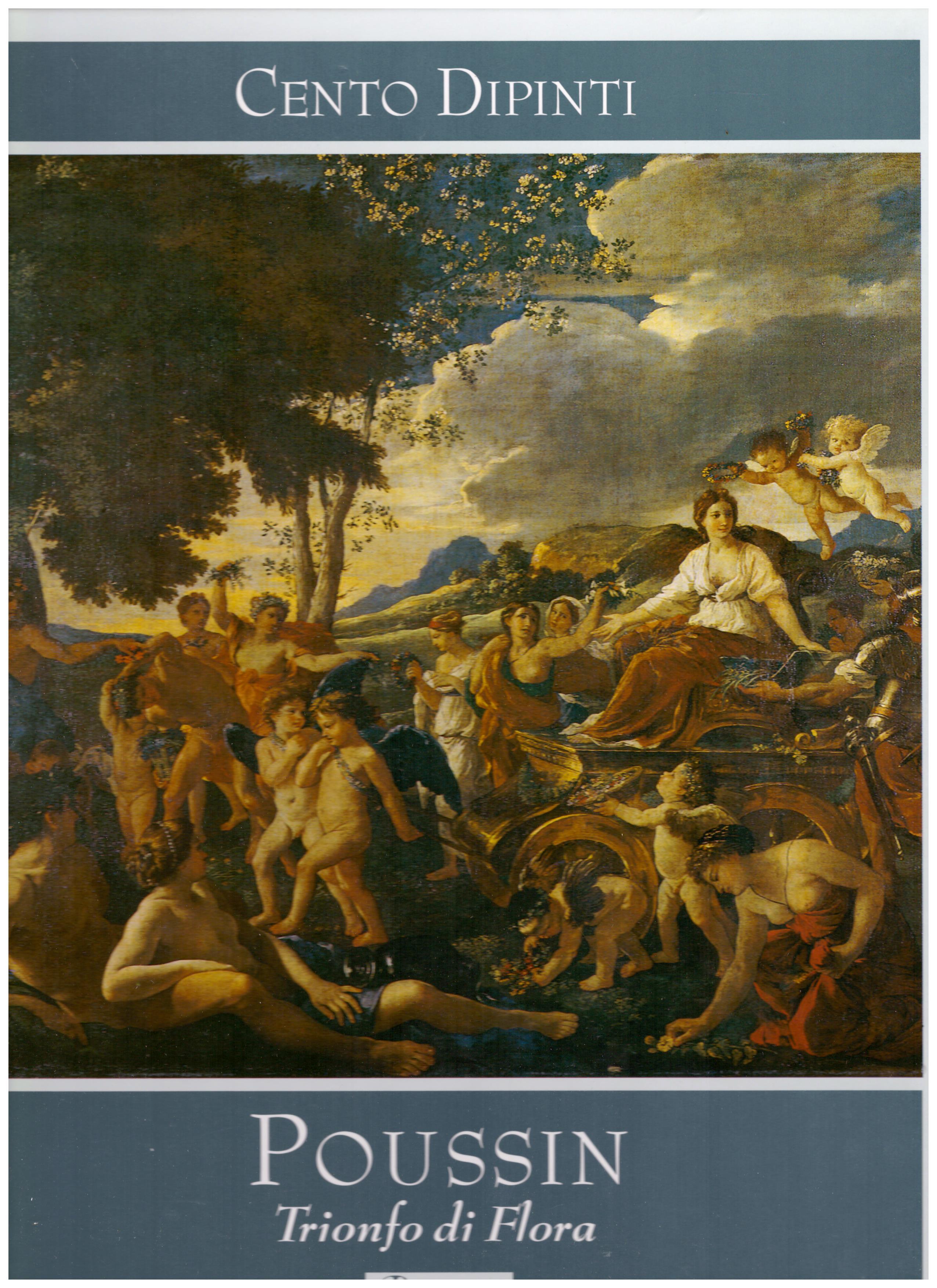 Titolo: Cento Dipinti, Poussin, Trionfo di Flora  Autore : AA.VV.  Editore: Rizzoli