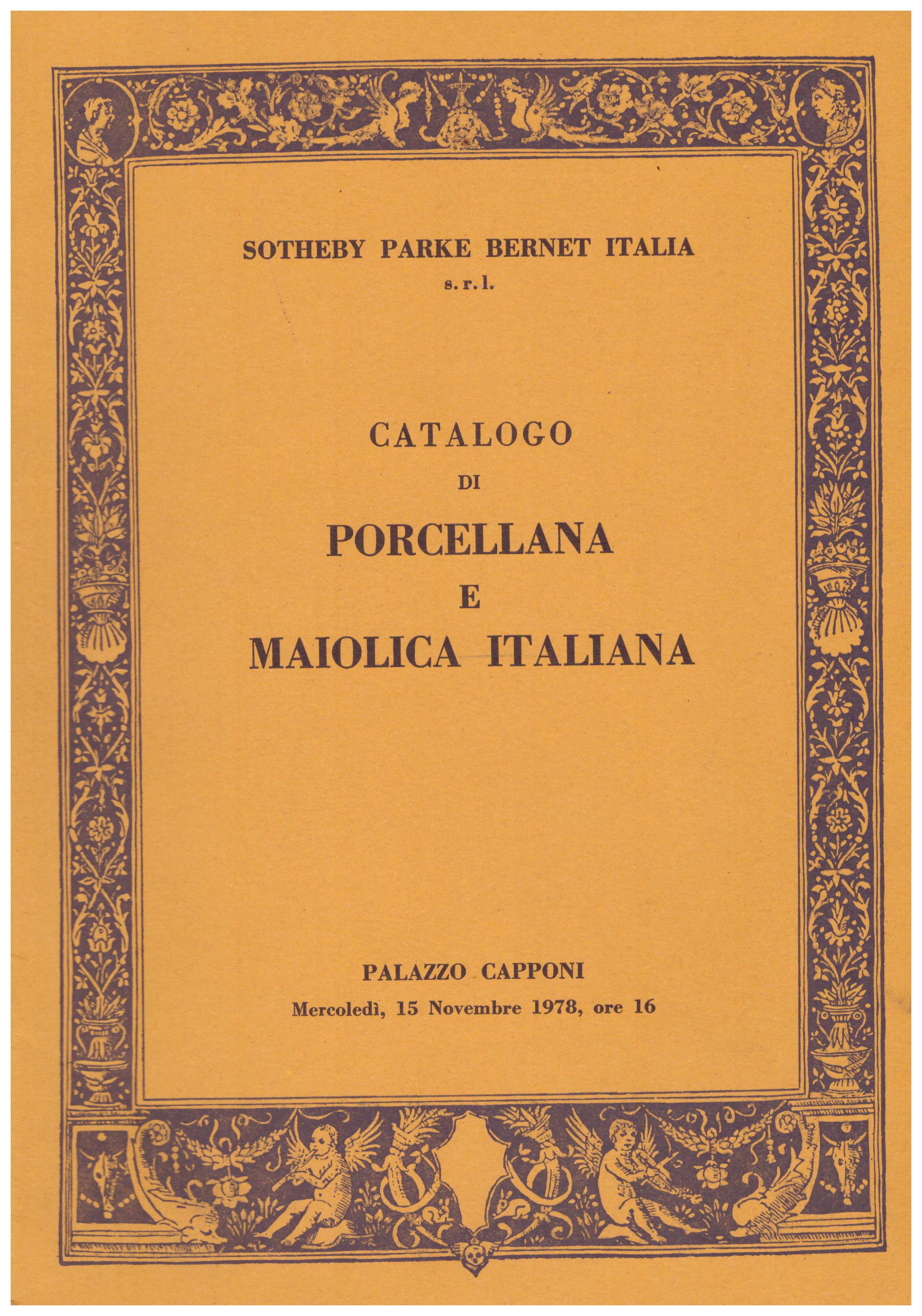 Titolo: Catalogo di porcellana e maiolica italiana Autore : AA.VV.  Editore: sotheby parke bernet italia