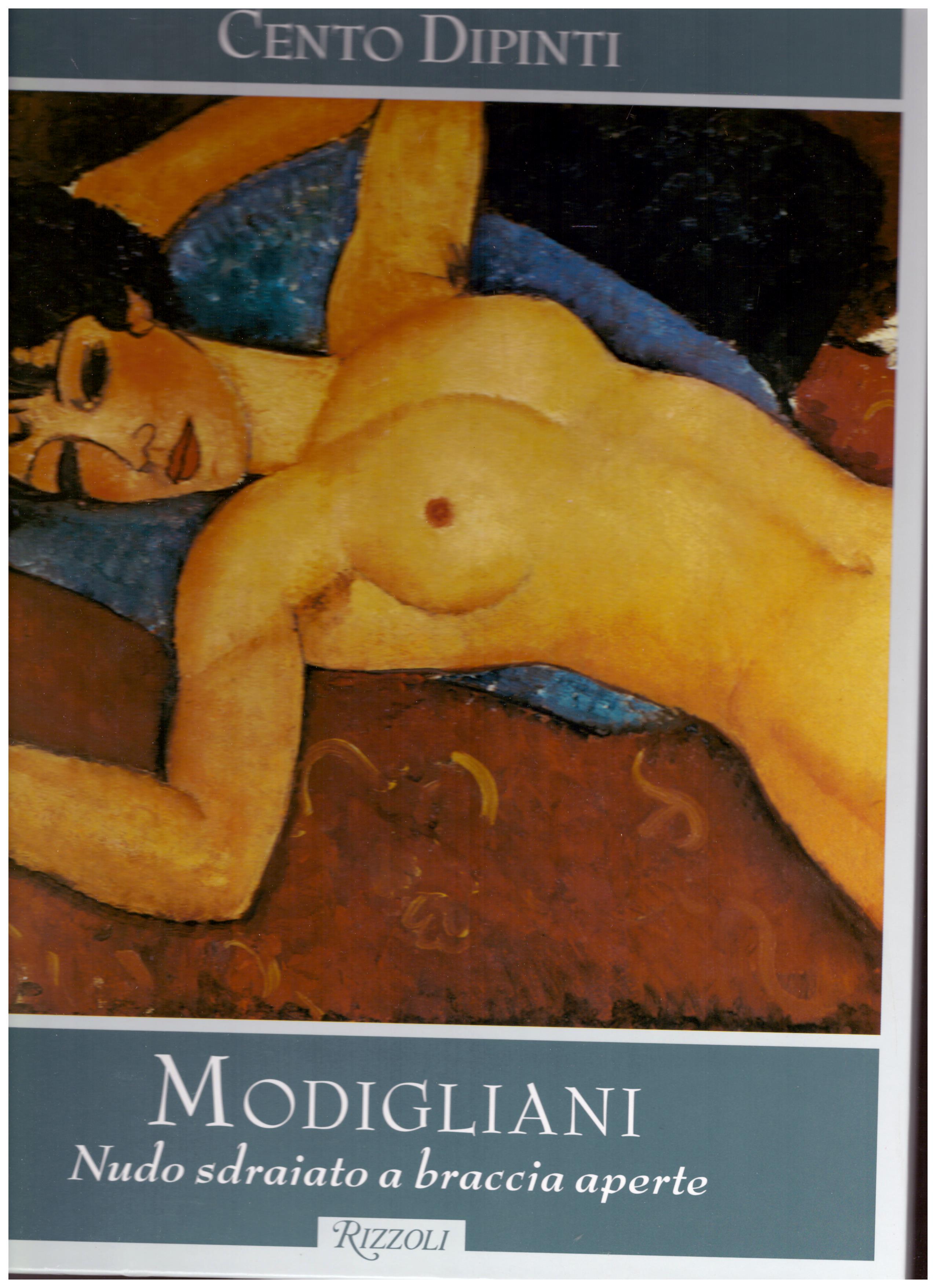 Titolo: Cento Dipinti, Modigliani, Nudo sdraiato a braccia aperte Autore : AA.VV.  Editore: Rizzoli