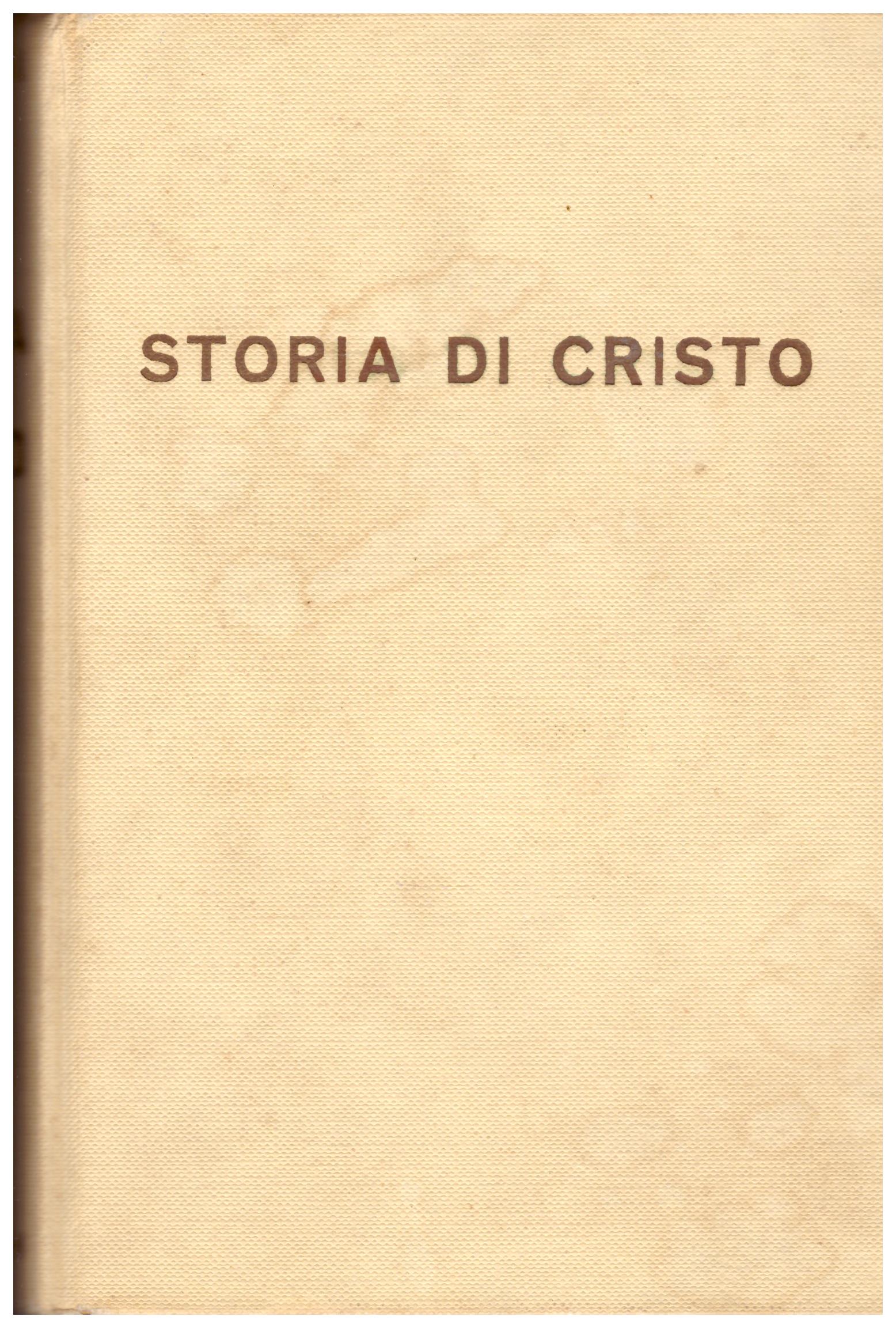 Titolo: Storia di Cristo Autore : Giovanni Papini  Editore: Vallecchi editore, 1961