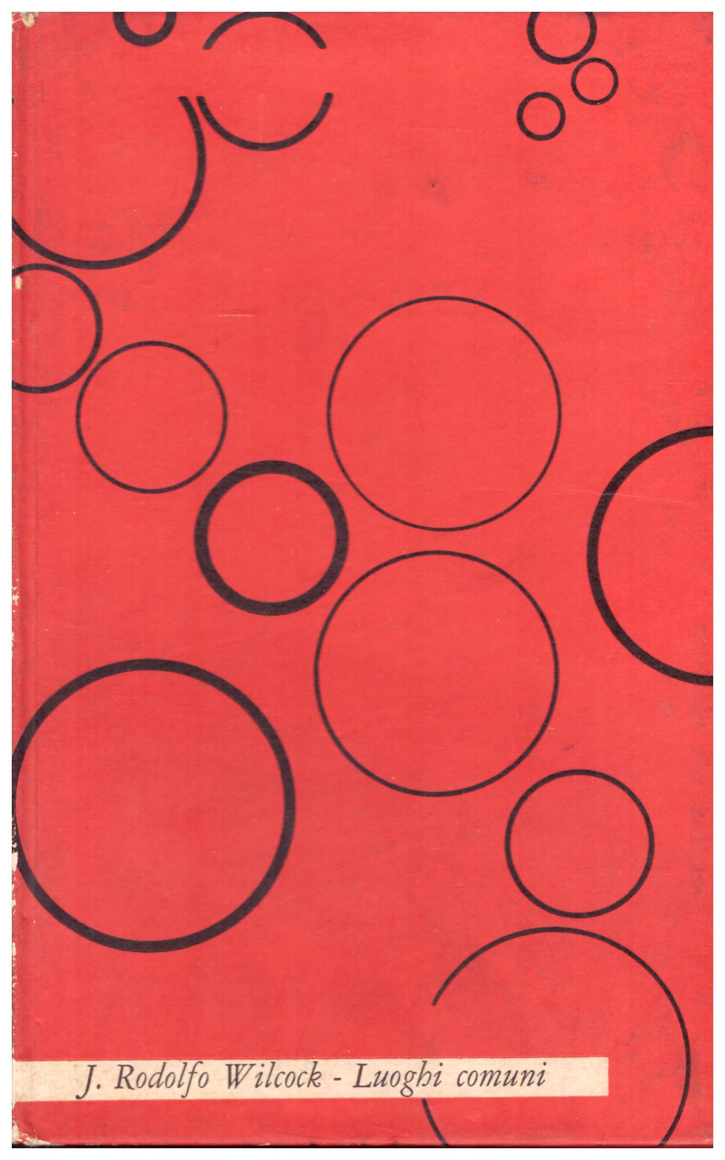 Titolo: Luoghi comuni Autore: J. Rodolfo Wilcock Editore: il saggiatore,PEG Milano 1961