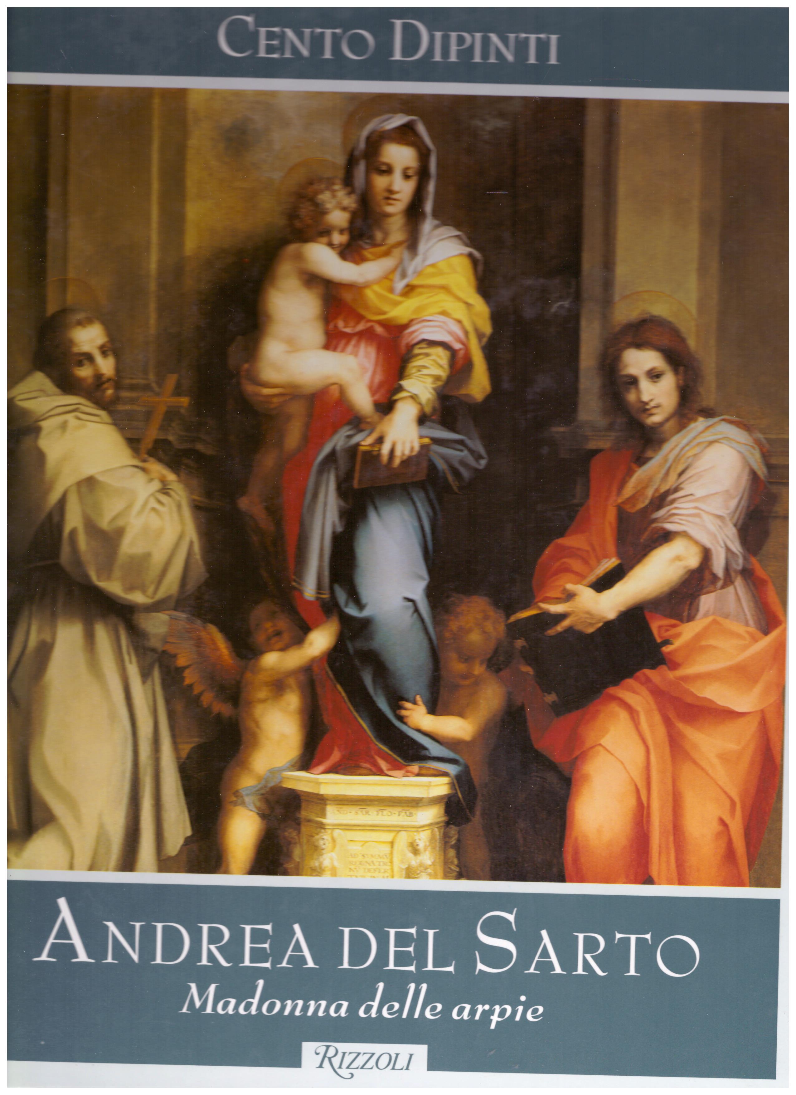 Titolo: Cento Dipinti, Andrea del Sarto, Madonna delle arpie Autore : AA.VV.  Editore: Rizzoli