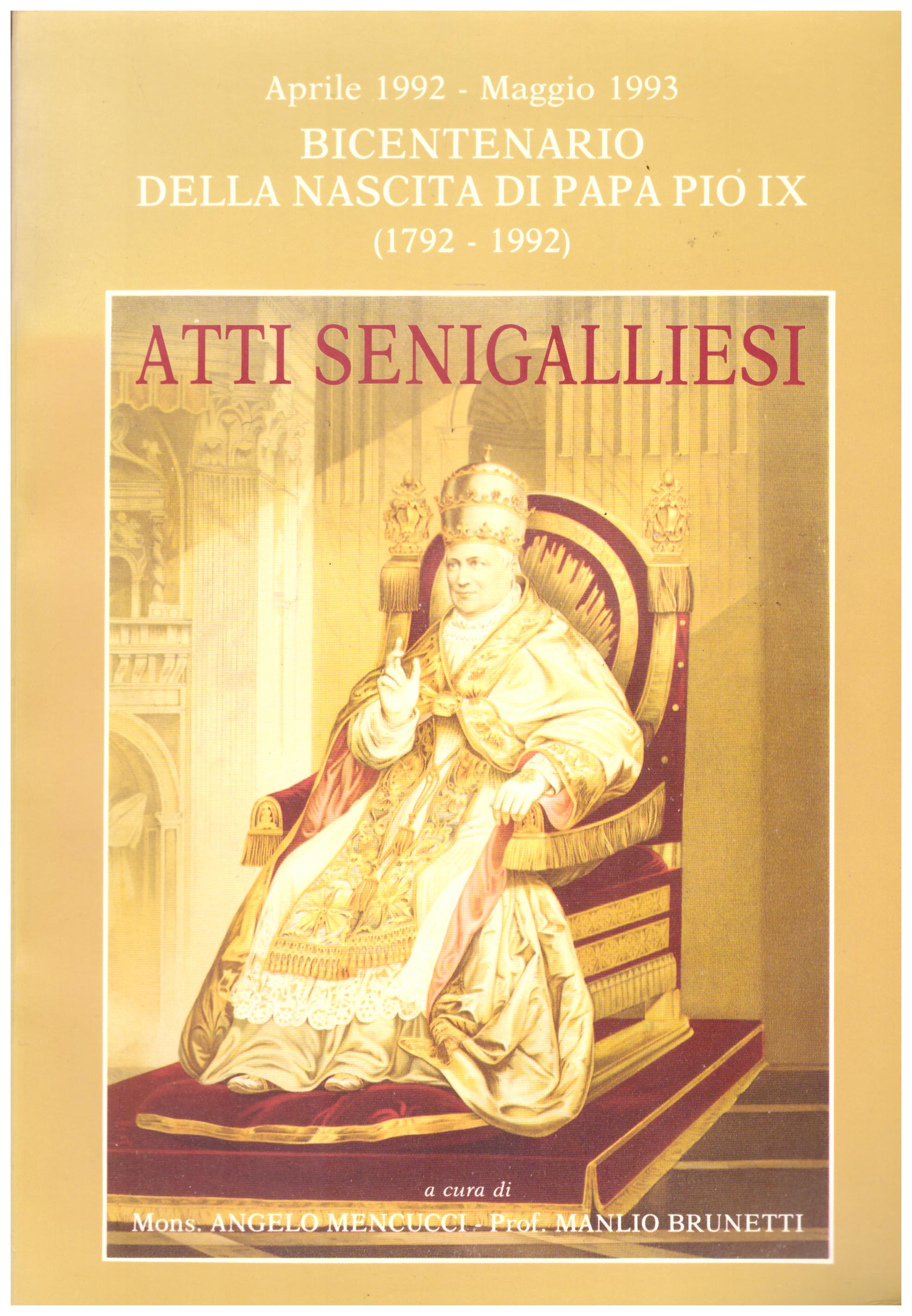 Titolo: Atti senigalliesi, bicentenario della nascita di Pio IX Autore : AA.VV. Editore: N.D.
