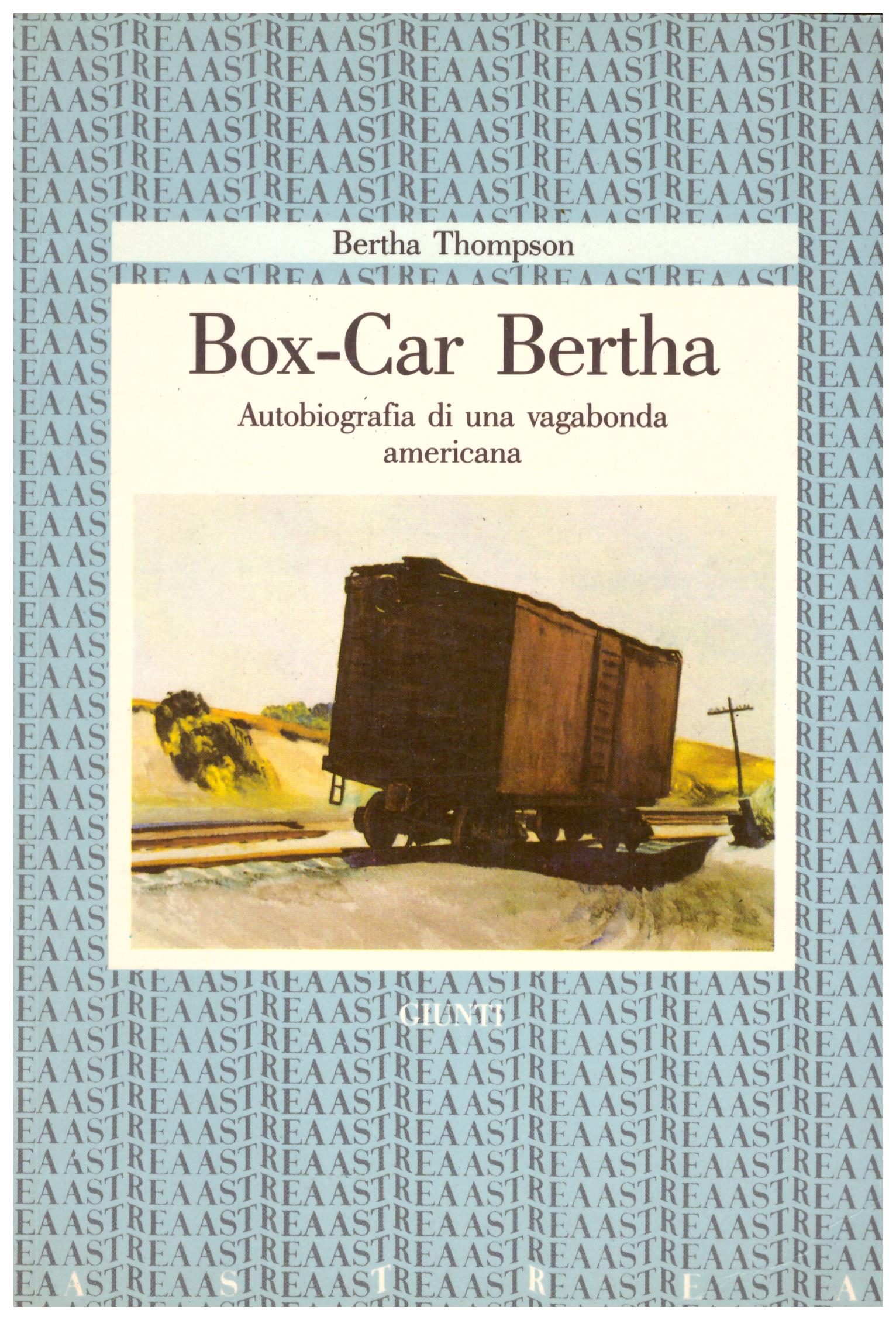 Titolo: Box Car Berta Autore: Bertha Thompson Editore: Giunti, 1986