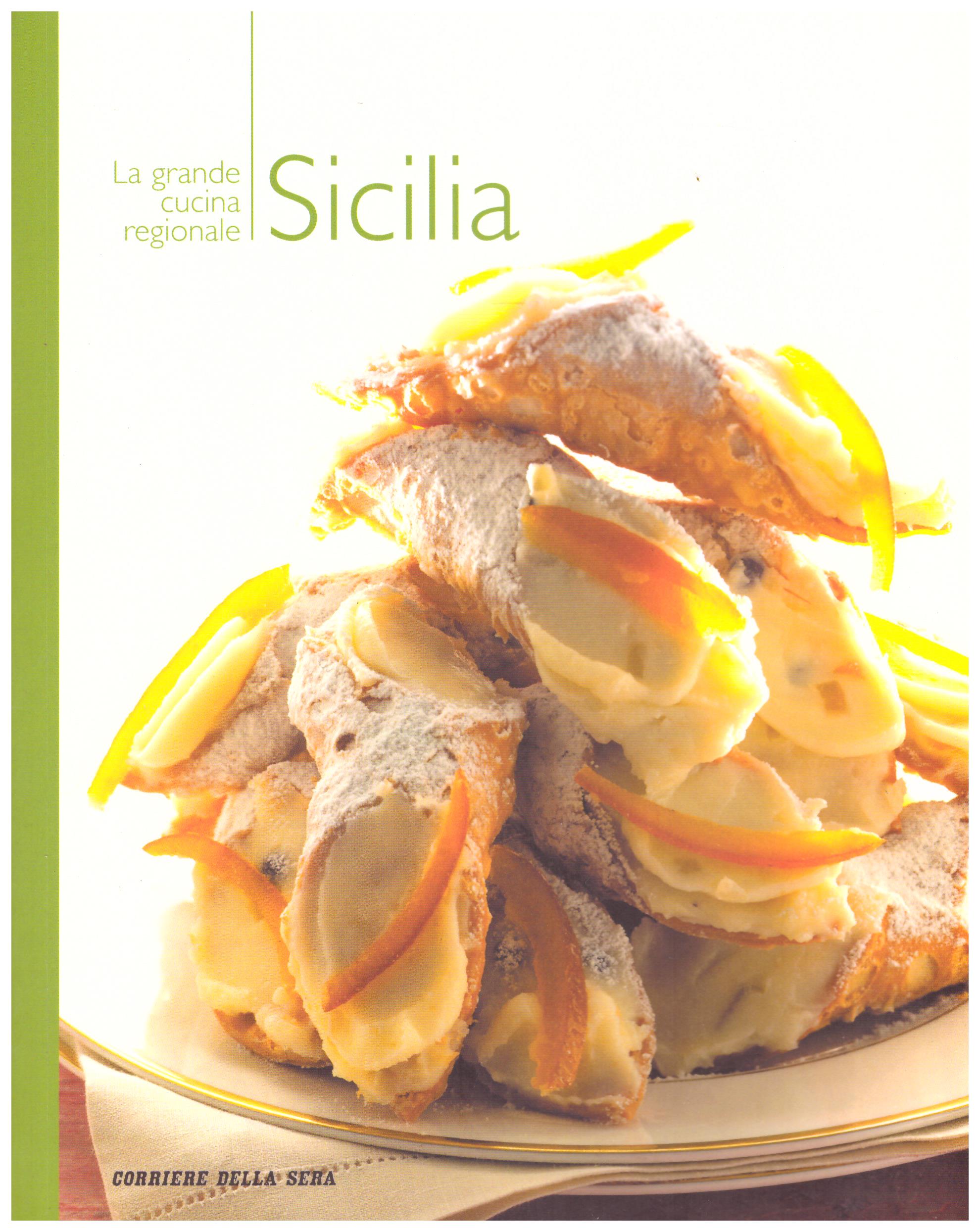 Titolo: La grande cucina regionale Sicilia Autore : AA.VV.  Editore: corriere della sera