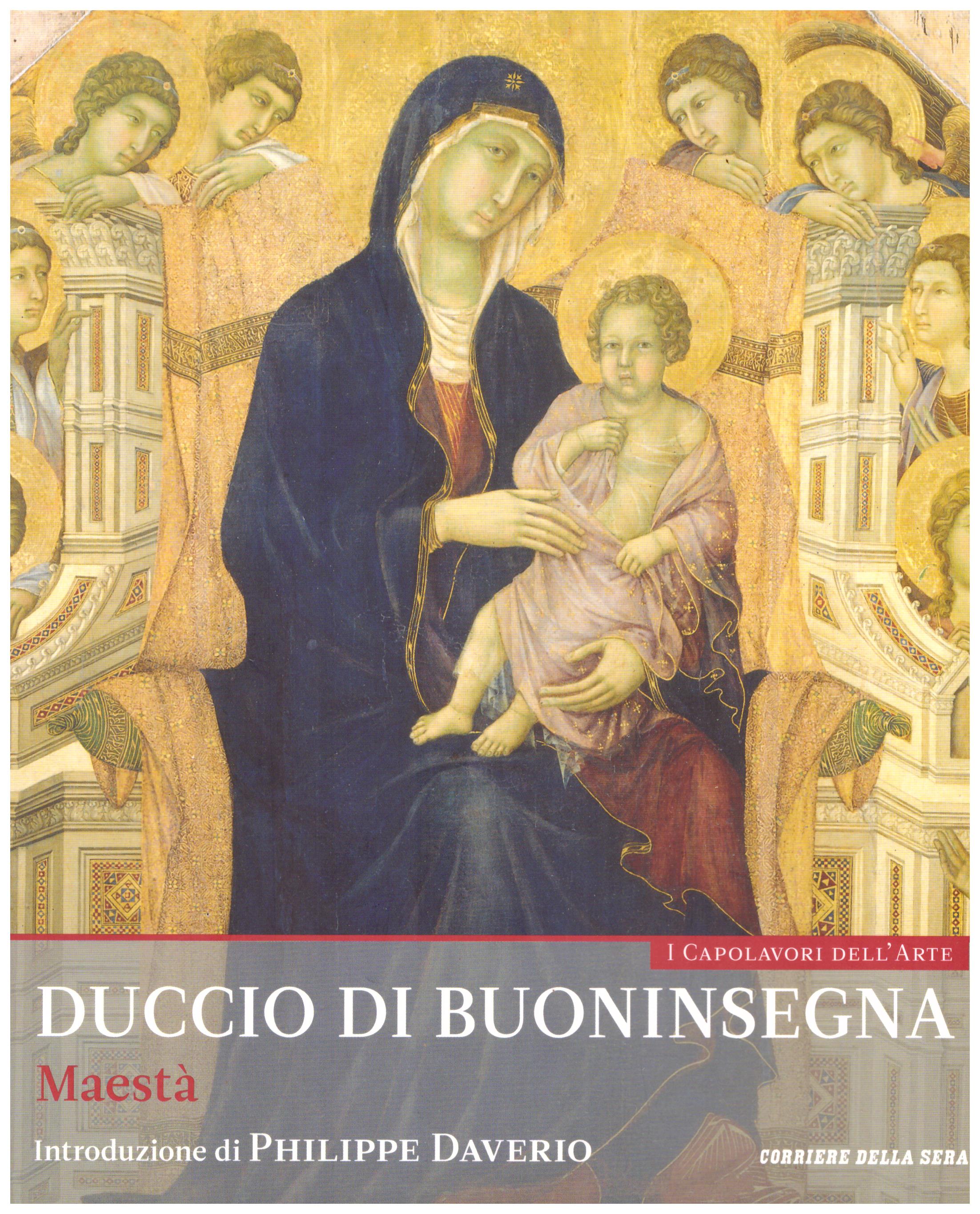 Titolo: I capolavori dell'arte, Duccio di Buoninsegna n.26  Autore : AA.VV.   Editore: education,it/corriere della sera, 2015
