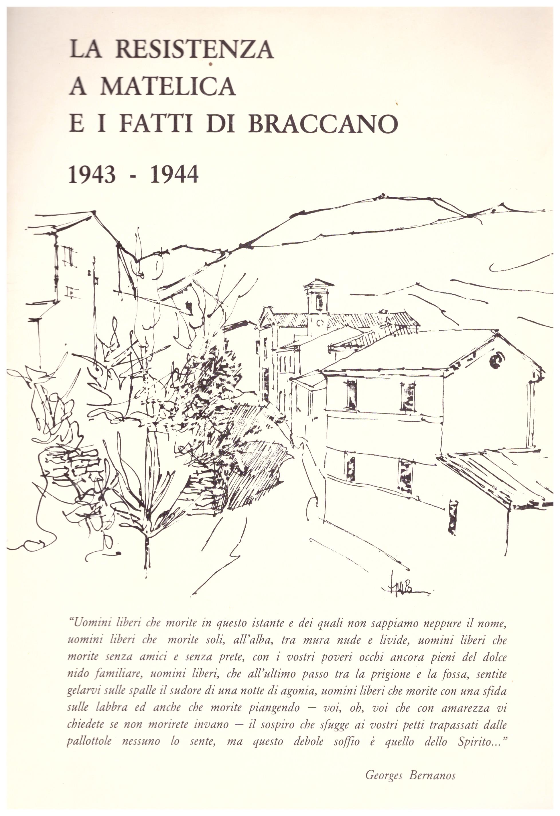 Titolo: La resistenza a Matelica e i patti di Bracciano 1943-1944    Autore: AA.VV.    Editore: n.d.