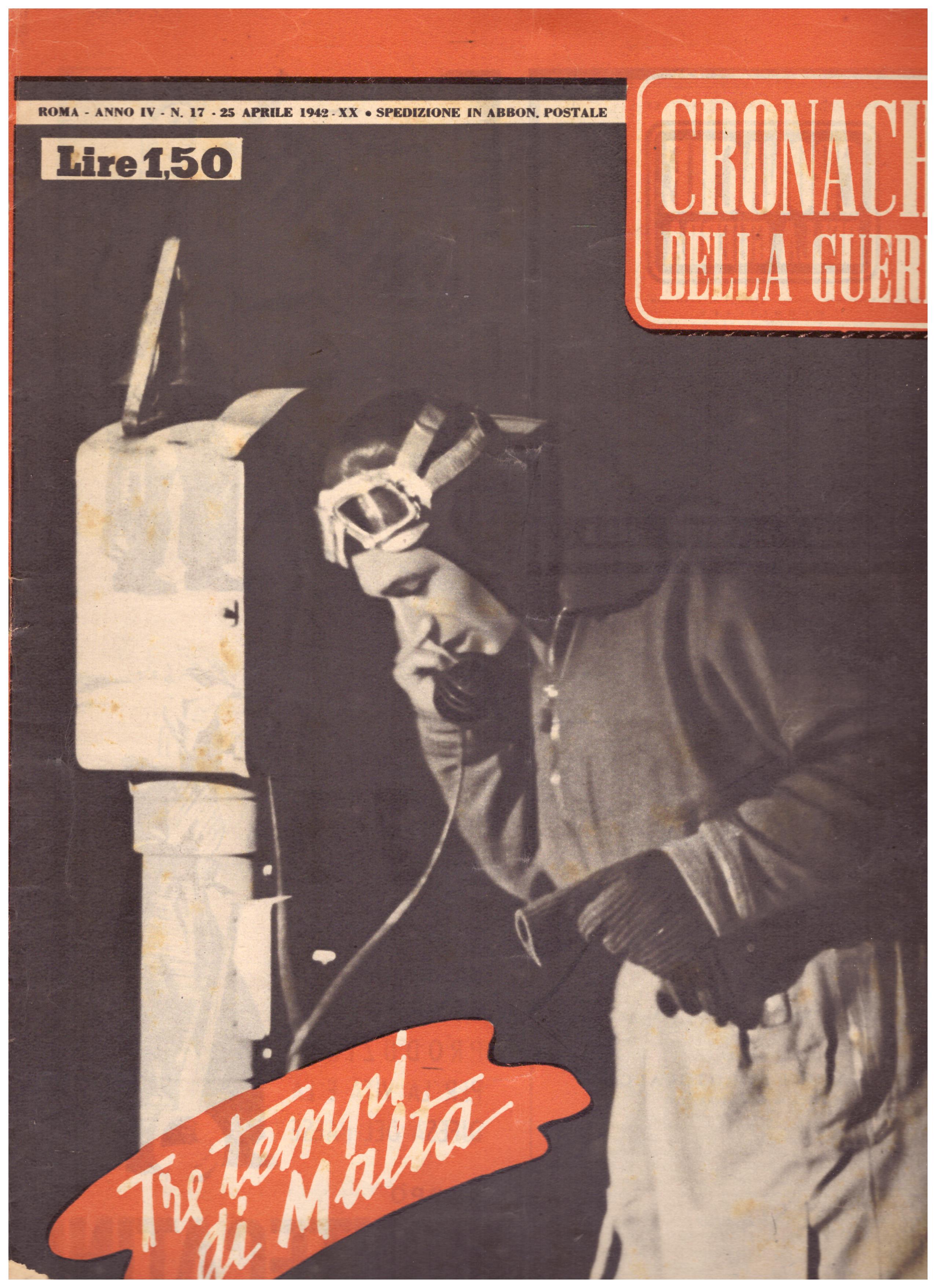 Titolo: Cronache della guerra, Roma Anno IV N.17 25 aprile 1942 Autore : AA.VV.   Editore: Tumminelli editore Roma