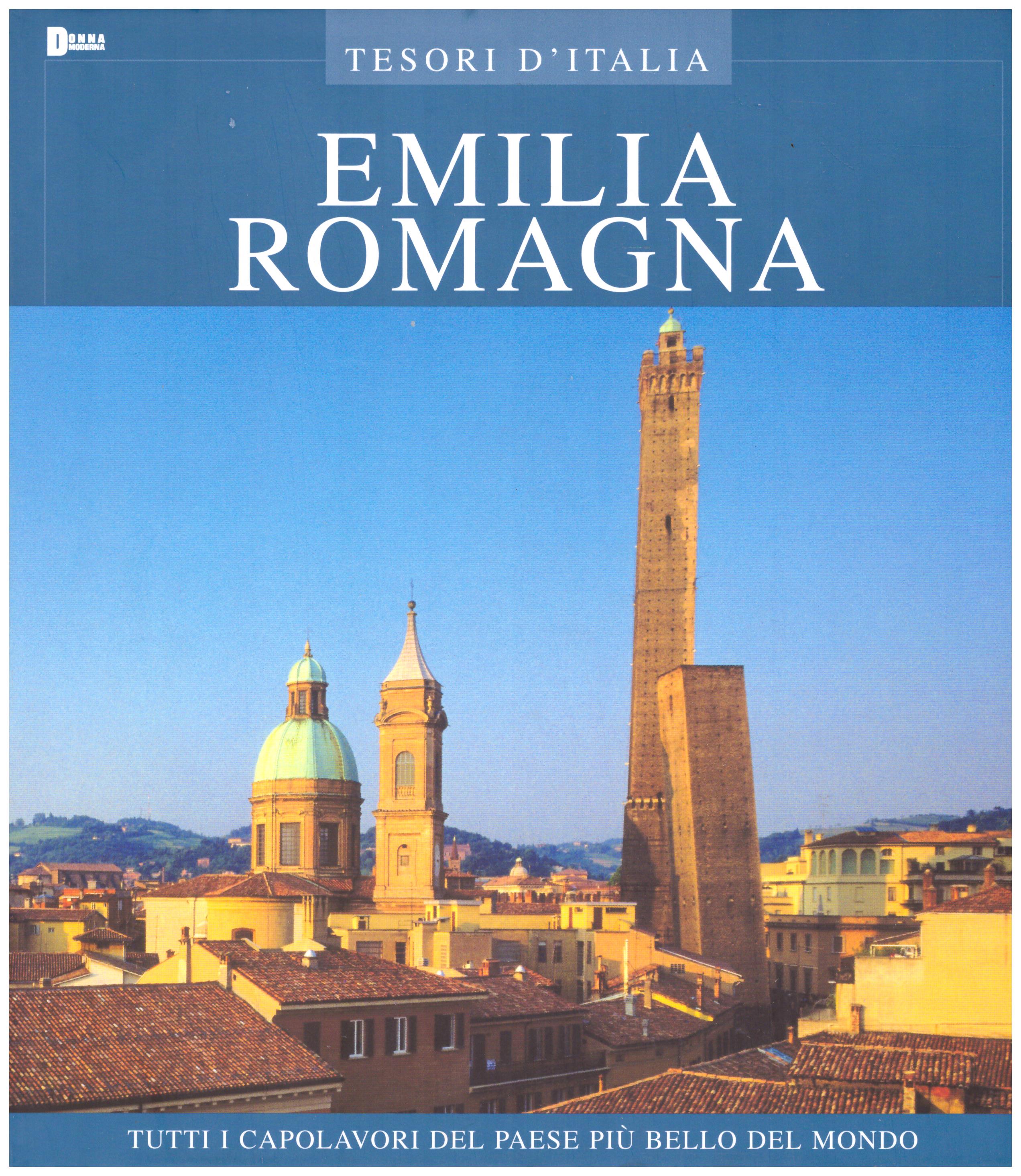 Titolo: Tesori d'Italia, Emilia-Romagna Autore : AA.VV.   Editore: euroed 2004