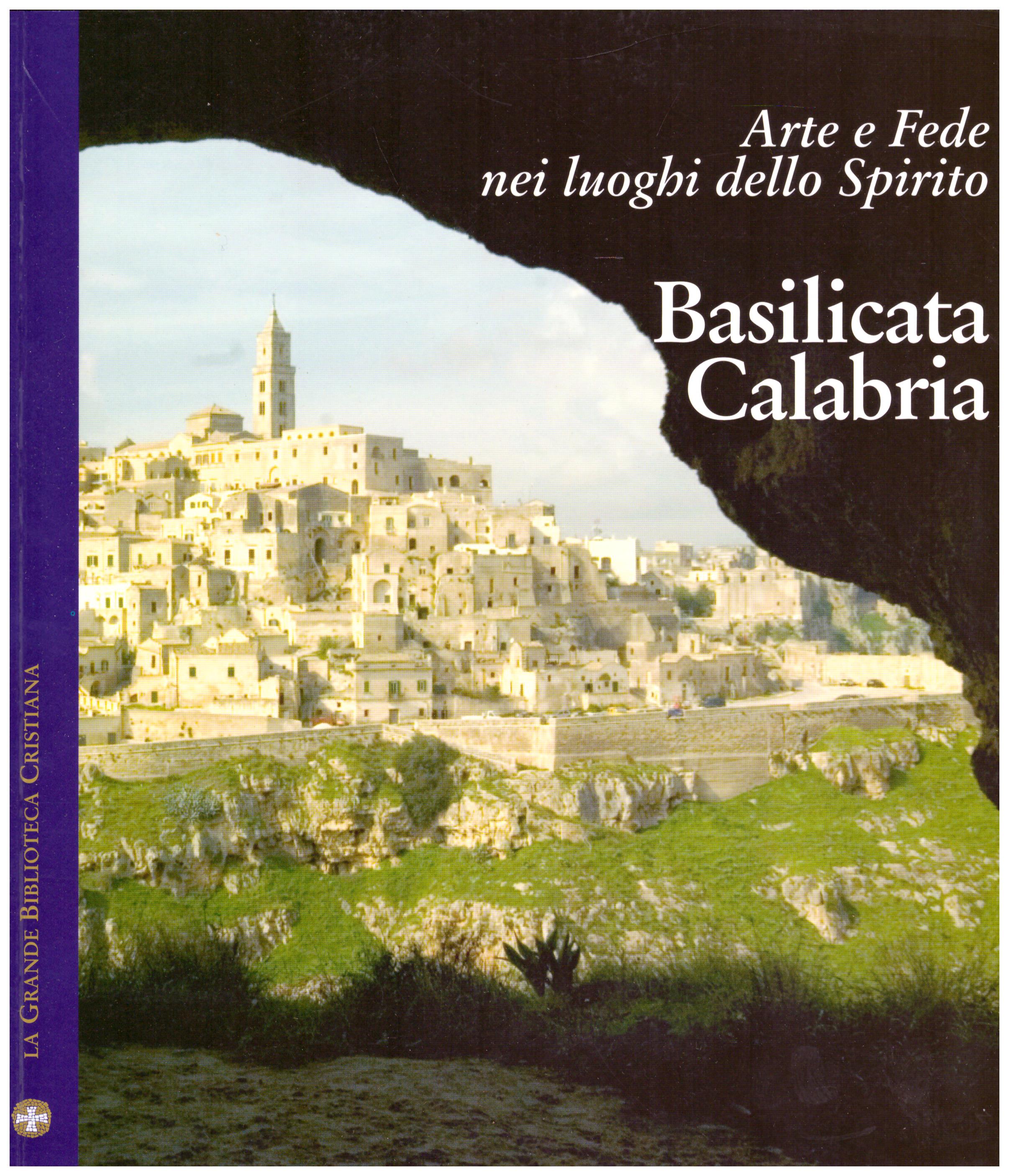 Titolo: Arte e fede nei luoghi dello spirito, basilicata e calabria Autore : AA.VV. Editore: famiglia cristiana