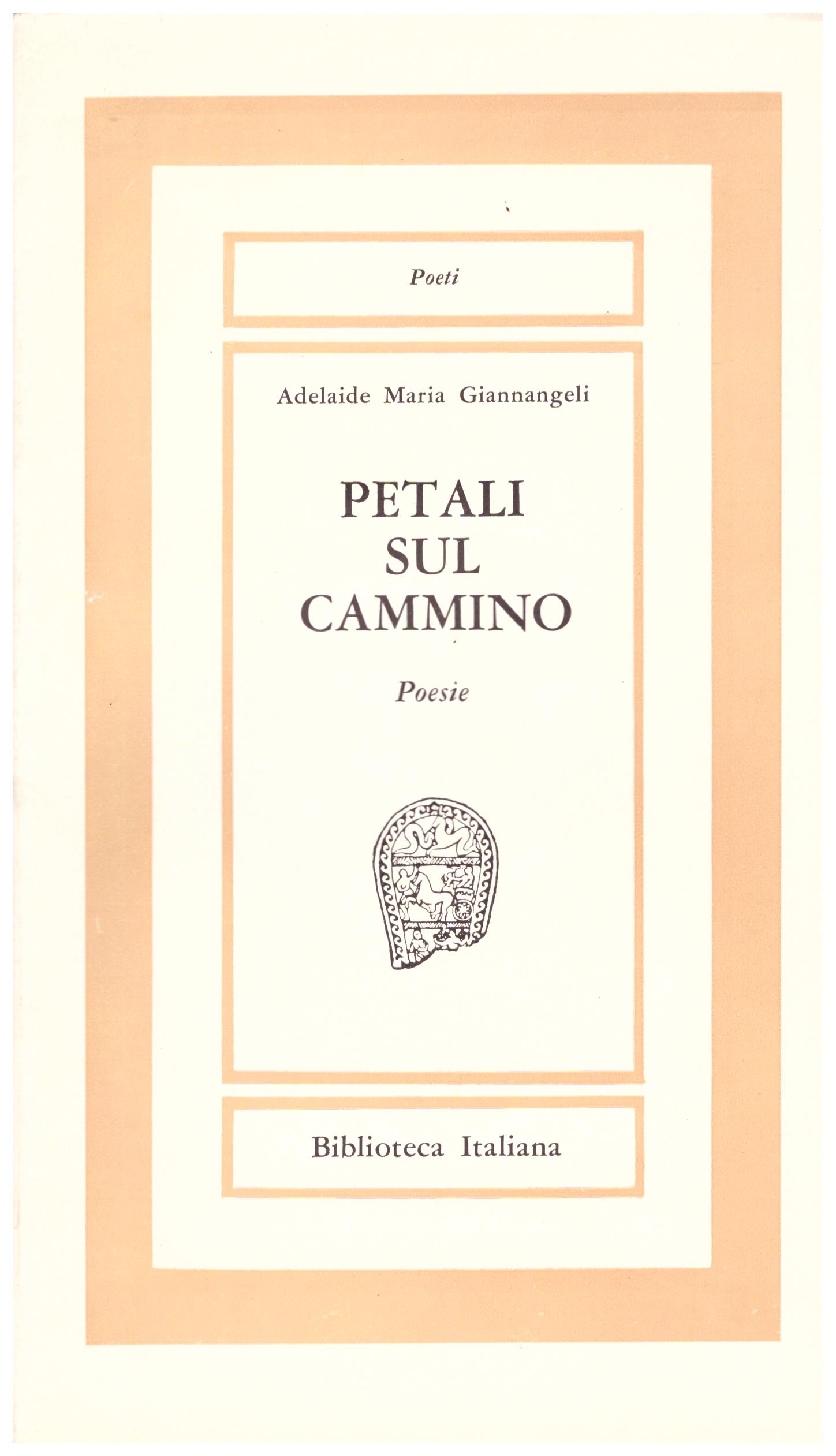 Titolo: Petali sul cammino    Autore: Adelaide Maria Giannangeli    Editore: Tipografia s.t.a.f.