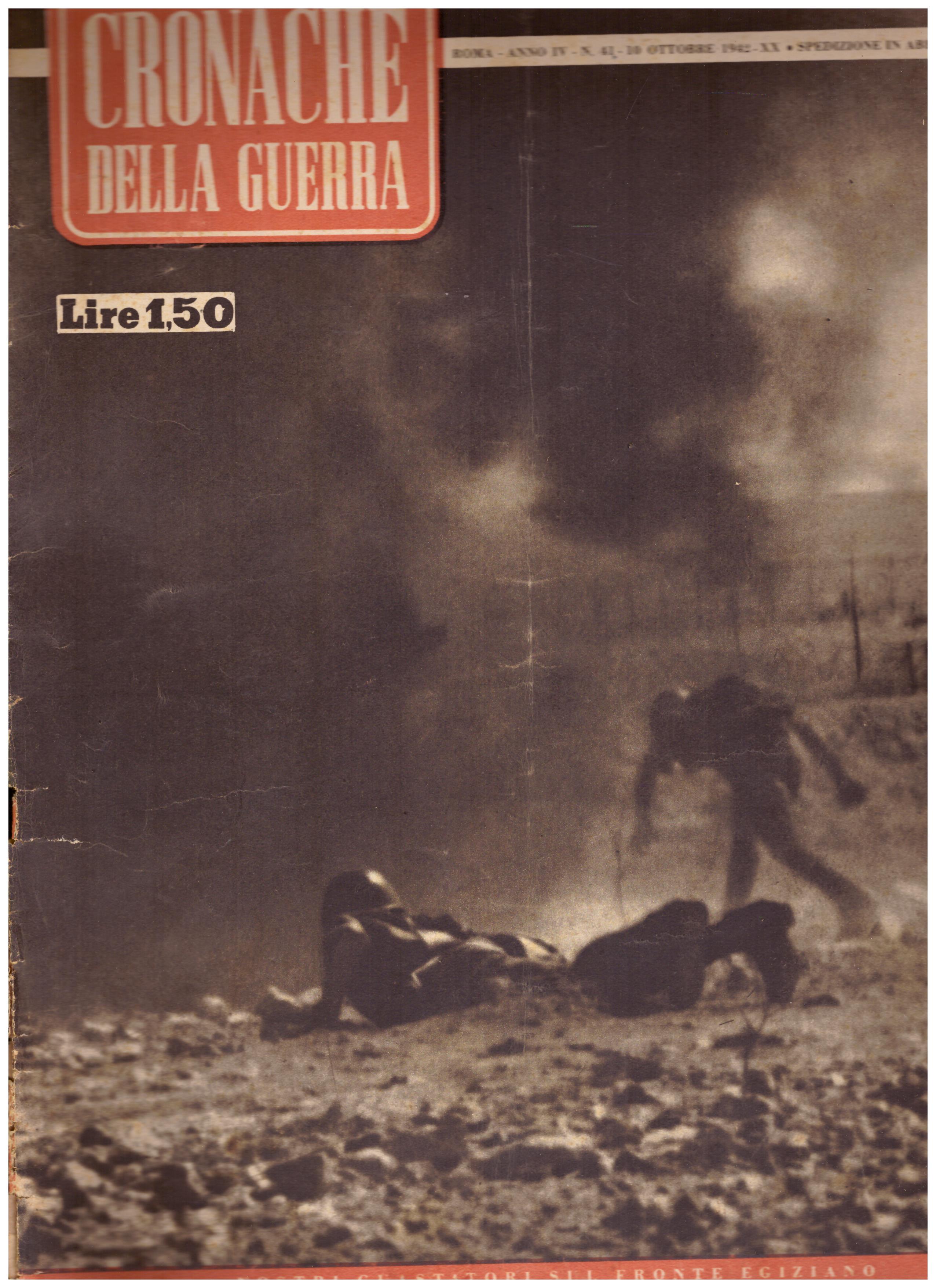 Titolo: Cronache della guerra, Roma Anno IV N.41 10 ottobre 1942  Autore : AA.VV.   Editore: Tumminelli editore Roma