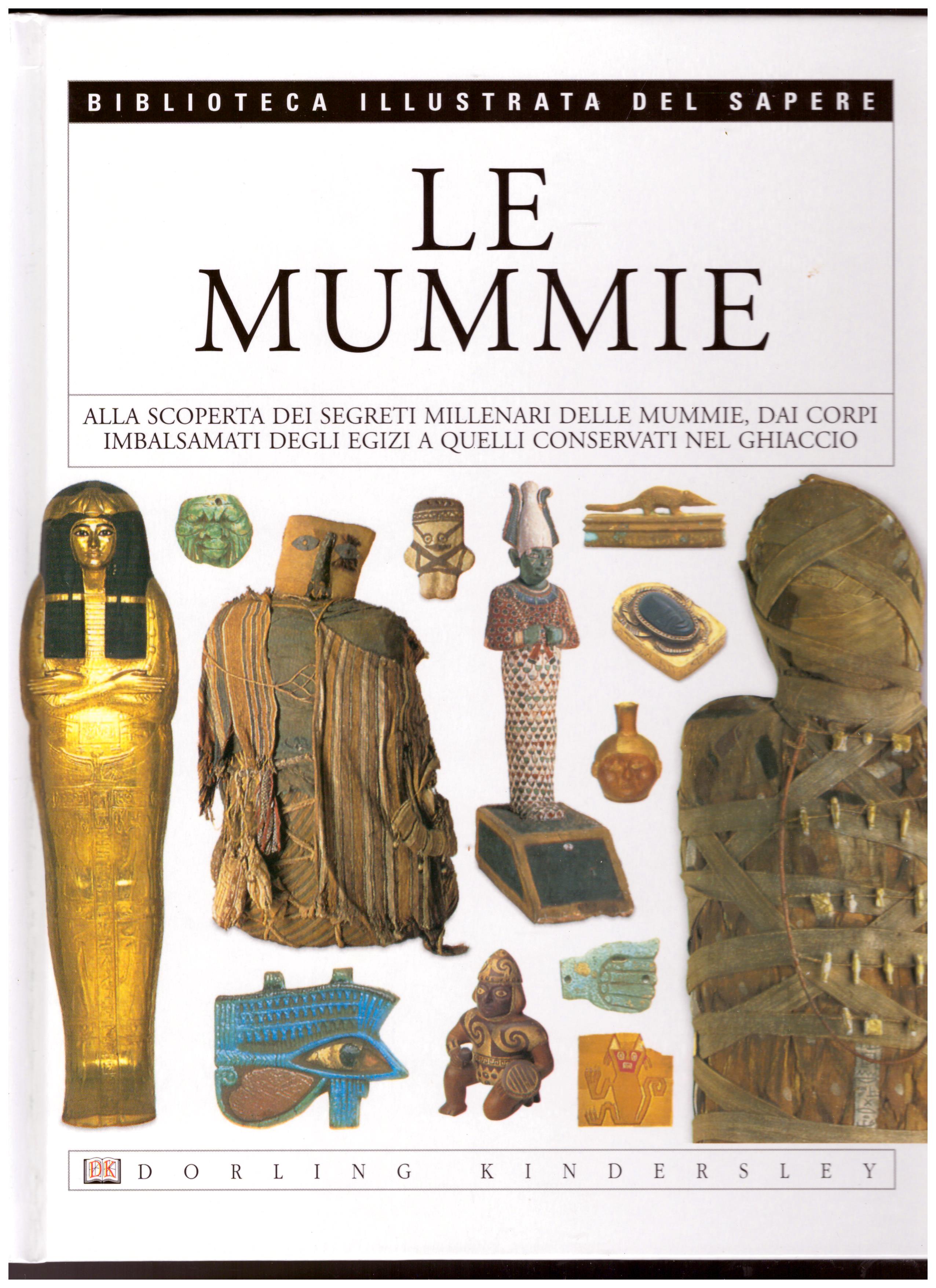 Titolo: Le mummie N.4      Autore: AA.VV.      Editore: Dorling Kindersley, 2004