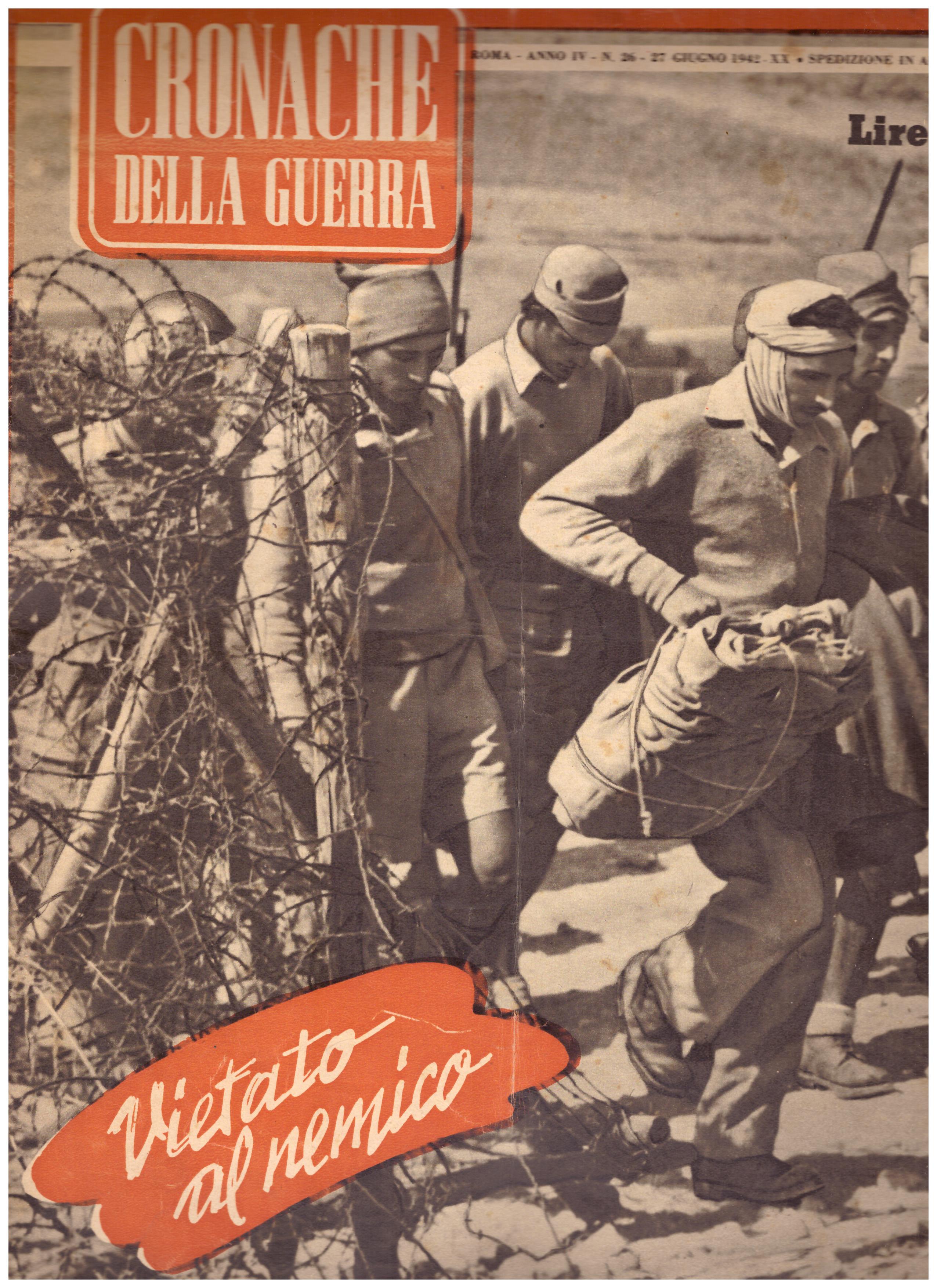 Titolo: Cronache della guerra, Roma Anno IV N.26-27  giugno 1942  Autore : AA.VV.   Editore: Tumminelli editore Roma