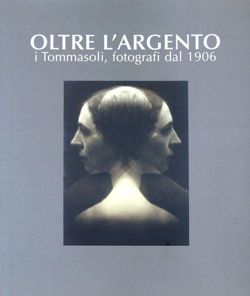 OLTRE L'ARGENTO, I TOMMASOLI, FOTOGAFI DAL 1906