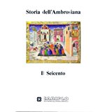STORIA DELL'AMBROSIANA - IL SEICENTO, AA.VV.