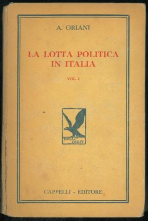 LA LOTTA POLITICA IN ITALIA (3 volumi), ORIANI ALFREDO