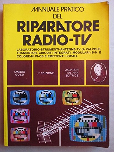 MANUALE PRATICO DEL RIPARATORE RADIO-TV, GOZZI AMADIO