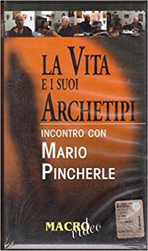 La vita e i suoi archetipi. Incontro con Mario Pincherle. Con VHS