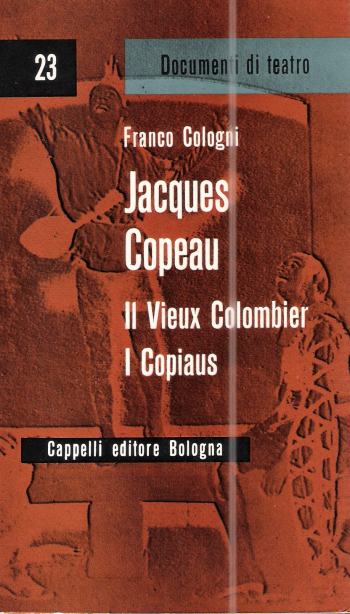 JACQUES COPEAU, IL VIEUX COLOMBIER, I COPIAUS, FRANCO COLOGNI