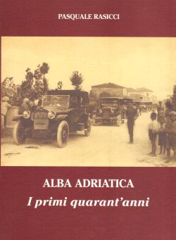 Alba Adriatica. I primi quarant'anni, Pasquale Rasicci