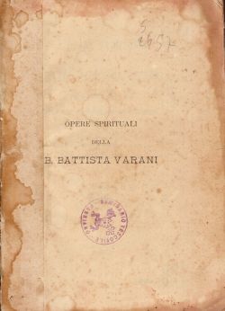 Opere spirituali della B. Battista Varani, AA. VV.