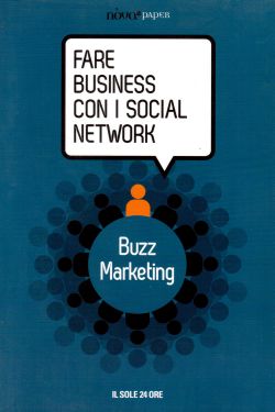 Fare Business con i social network. Buzz Marketing, Luca De Felice