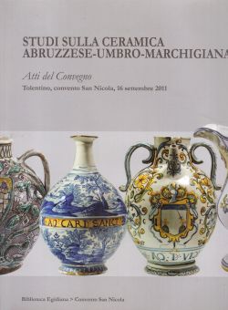 Studi sulla ceramica abruzzese-umbro-marchigiana. Atti del Convegno, AA. VV.