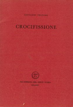 Crocifissione. N. 18, Giovanni Testori