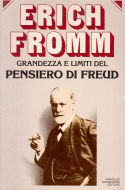 Grandezza e limiti del pensiero di Freud, Erich Fromm