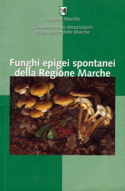 Funghi epigei spontanei della Regione Marche, AA. VV.