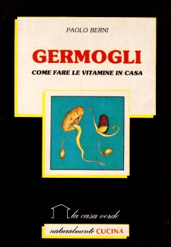 Germogli, come fare le vitamine in casa, Paolo Berni