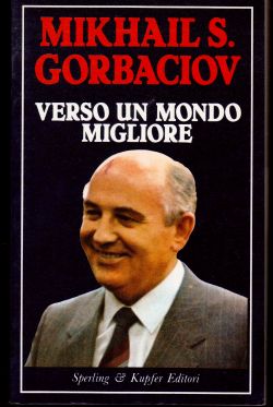 Verso un mondo migliore, Mikhail S. Gorbaciov