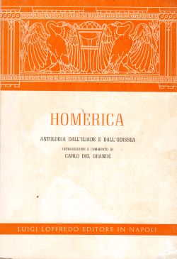 Homerica, antologia dall'Iliade e dall'Odissea, Carlo Del Grande