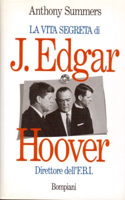 La vita segreta di J. Edgar Hoover, direttore dell'F.B.I, Anthony Summers