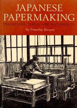 Japanese Papermaking. Traditions, tools, and techniques, Timothy Barrett