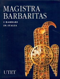 Antica madre. Magistra Barbaritas, i barbari in Italia, AA. VV.