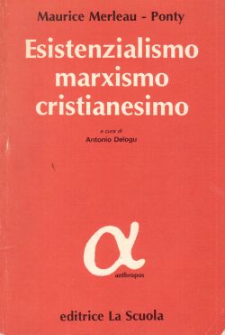 Esistenzialismo marxismo cristianesimo, Maurice Merleau-Ponty