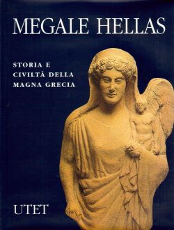 Antica madre. Megale Hellas, storia e civiltà della Magna Grecia, AA. VV.