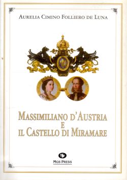 Massimiliano d'Austria e il Castello di Miramare, Aurelia Cimino Folliero De Luna