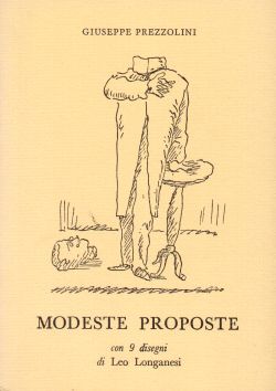 Modeste proposte. Con 9 disegni di Leo Longanesi. N. 16, Giuseppe Prezzolini