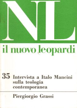 Il Nuovo Leopardi n. 35. Intervista a Italo Mancini sulla teologia contemporanea, Piergiorgio Grassi