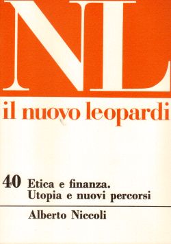 Il Nuovo Leopardi n. 40. Etica e finanza. Utopia e nuovi percorsi, Alberto Niccoli