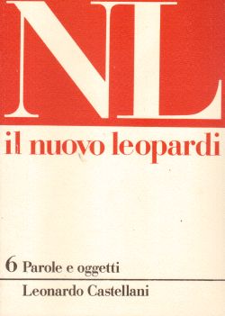 Il Nuovo Leopardi n. 6. Parole e oggetti, Leonardo Castellani