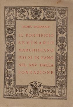 Il pontificio seminario marchigiano Pio XI in Fano nel XXV dalla fondazione, AA. VV.