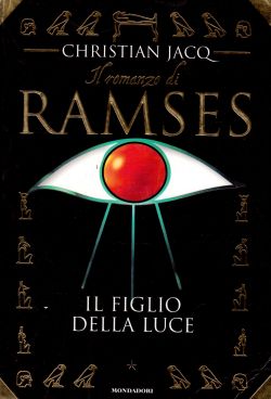 Il romanzo di Ramses. Il figlio della luce, Christian Jacq